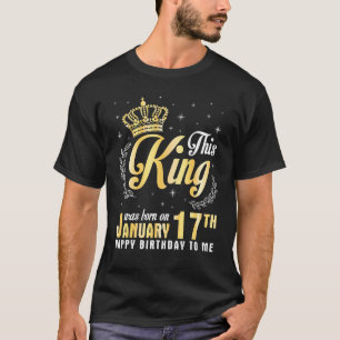 T-shirt This King Was Born On January 17th Happy Birthday