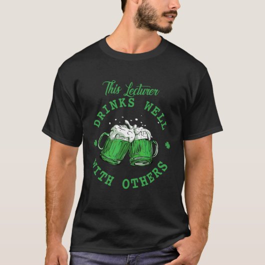 T-shirt This Lecturer Drinks Well With Others St Patrick's (Devant)