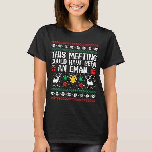 T-shirt This Meeting Could Have Been An Email Ugly Sweater (Devant)