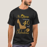 T-shirt This Queen Is Turning 40 And Fabulous Birthday Gif<br><div class="desc">This Queen Is Turning 40 And Fabulous Birthday</div>