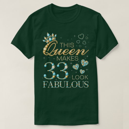 T-shirt This Queen Makes 33 Look Fabulous 33rd Birthday Ad (Design devant)