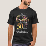 T-shirt This Queen Makes 50 Look Fabulous 50th Birthday Qu<br><div class="desc">This Queen Makes 50 Look Fabulous 50th Birthday Queen B-day</div>
