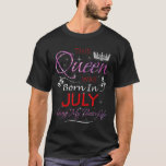 T-shirt This Queen Was Born In July Birthday Girlfriend<br><div class="desc">Cette Reine Est Née En Juillet Femme Amie D'Anniversaire</div>