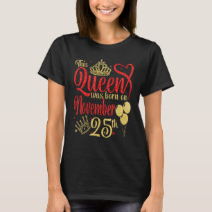 T-shirt This Queen Was Born on November 25  25th November 