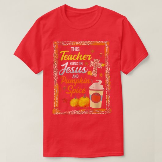 T-shirt This Teacher Run On Jesus & Pumkin Spice Fall (Design devant)