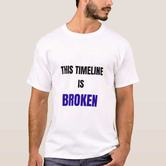 T-shirt This Timeline Is Broken Shirt – Funny Reality Glit (Devant)