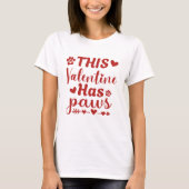 T-shirt This Valentine Has Paws Dog Lover Design (Devant)