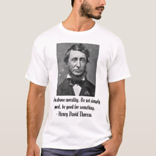 T-shirt thoreau, but au-dessus de la moralité. Ne soyez