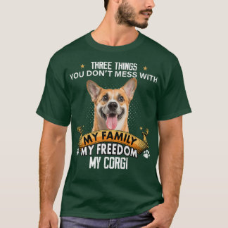 T-shirt Three Things You Don't Mess With Corgi Dog Lovers 