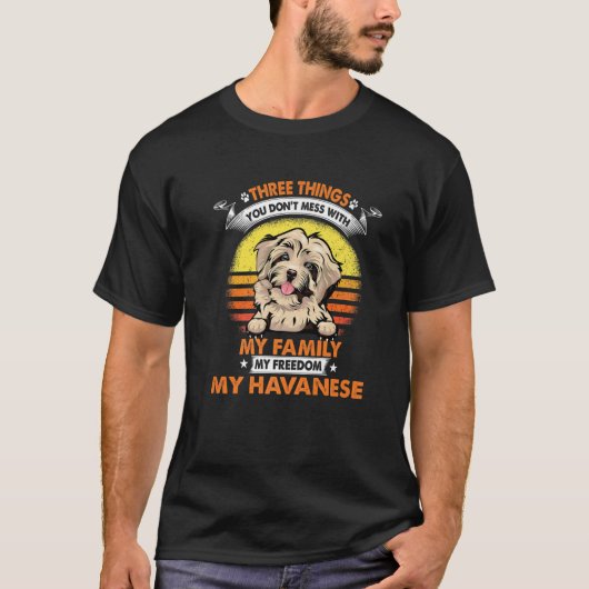 T-shirt Three Things You Don't Mess With Havanese Funny Do (Devant)