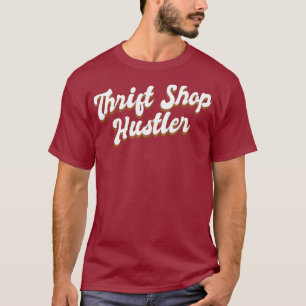 T-shirt Thrift Shop Hustler Funny Vintage