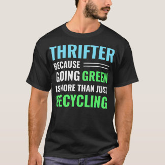 T-shirt Thrifting Recycling Tee Thrifter Be Green _12