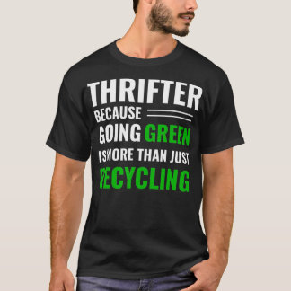 T-shirt Thrifting Recycling Tee Thrifter Be Green _18