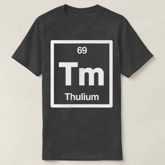 T-shirt Thulium - Tm - Periodic Table of Elements - Scienc (Design devant)