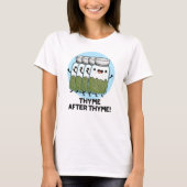 T-shirt Thyme Après Thyme Drôle Herb Pun (Devant)