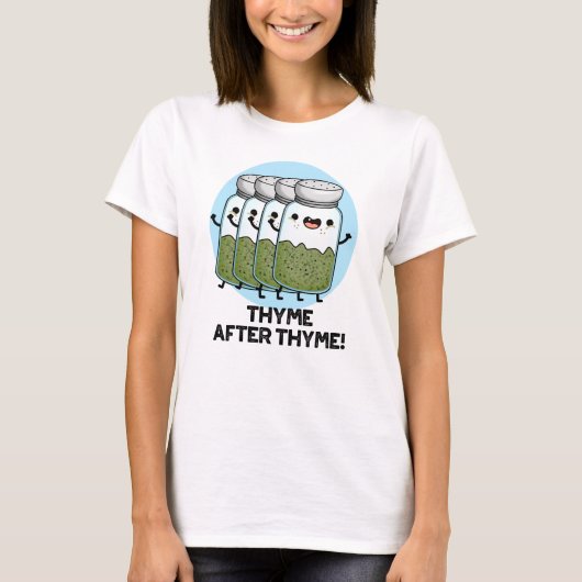 T-shirt Thyme Après Thyme Drôle Herb Pun (Devant)