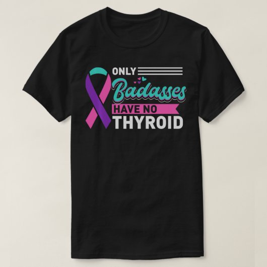 T-shirt Thyroidectomie Seules Les Badasses N'Ont Pas De Ca (Design devant)