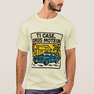T-shirt "Ti Case Gros Moteur" 