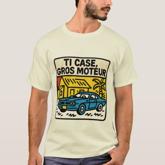 T-shirt "Ti Case Gros Moteur" (Devant)