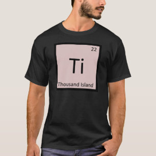 T-shirt Ti - Tableau périodique de chimie Thousand Island
