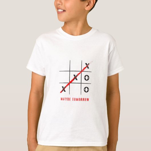 T-shirt Tic-Tac-Toe "Peut-être demain" (Devant)