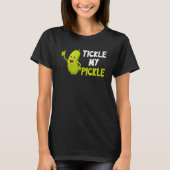 T-shirt Tickle my pickle (Devant)