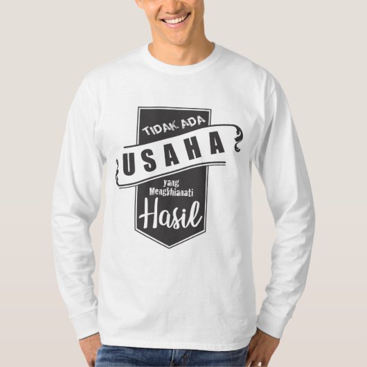 T-shirt Tidak Ada Usaha yang Mengkhianati Hasil (Devant)