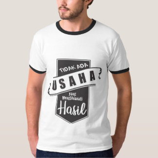 T-shirt Tidak Ada Usaha yang Mengkhianati Hasil