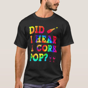 T-shirt Tie Dye Ai-Je Entendu Un Cadeau Cork Pop Pour Femm