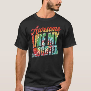 T-shirt Tie Dye Awesome Comme Ma Fille Pour La Da Du Père