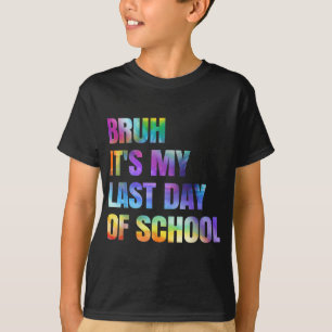 T-shirt Tie Dye Bruh C'Est Ma Dernière Journée D'École Hap