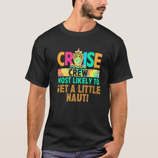 T-shirt Tie Dye Funny Cruise Crew Les Plus Susceptibles D' (Devant)