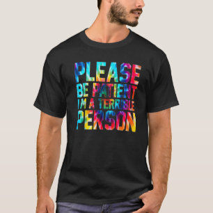 T-shirt Tie Dye S'il vous plaît être patient Je suis une p