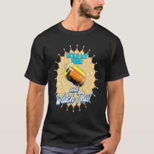 T-shirt Tiens Ma Bière Et Regarde Ça