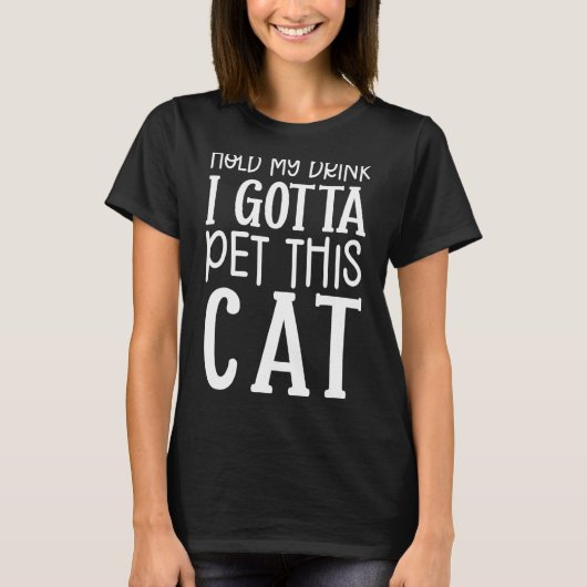 T-shirt Tiens Mon Boisson Je Dois Pet Ce Chat Chat Graphis (Devant)
