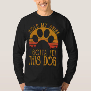 T-shirt Tiens Mon Boisson Je Dois Pet Ce Chien Drôle Humou