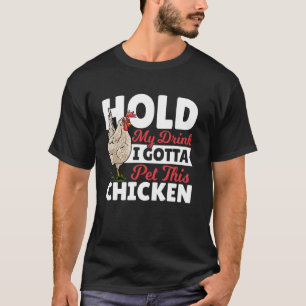T-shirt Tiens mon verre, je dois caresser ce poulet