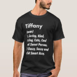 T-shirt Tiffany Definition Personalized Funny Birthday Ide<br><div class="desc">Tiffany Definition Personalized Funny Birthday Idea.</div>