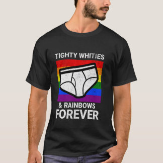 T-shirt Tighty whities et arcs-en-ciel pour toujours drôle