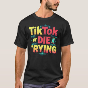 T-shirt TikTok ou DIE ESSAYER - Funny Influencer