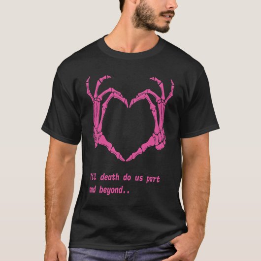 T-shirt Til Death Do Us Part and Beyond Skeleton Hands (Devant)