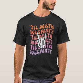 T-shirt Til Death Do Us Party Bachelorette Bride or Die Th
