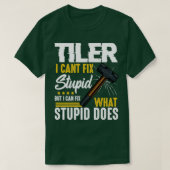 T-shirt Tiler Cant Fixer Stupide Stupide (Design devant)