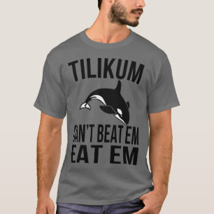 T-shirt Tilikum Cant Beat Em