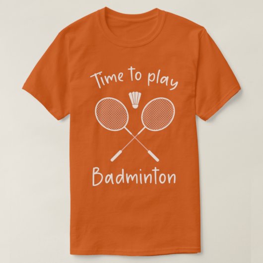T-shirt Time to Play Badminton T (Design devant)