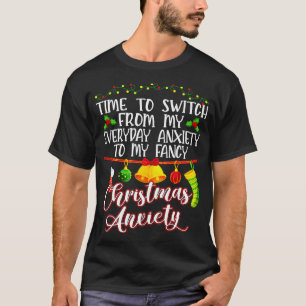 T-shirt Time to Switch From My Everyday Anxiety To Fancy C