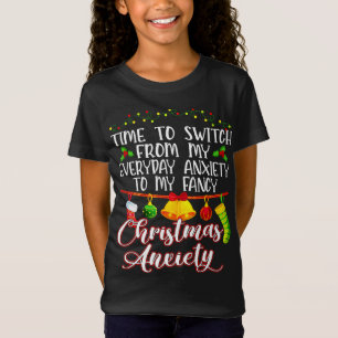 T-Shirt Time to Switch From My Everyday Anxiety To Fancy C