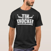 T-shirt Tin Knocker Sheet Metal Worker (Devant)