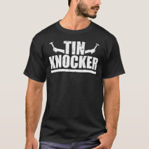 T-shirt Tin Knocker Sheet Metal Worker