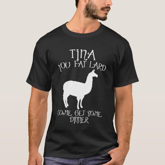 T-shirt Tina You Fat Lard Funny boy (Devant)